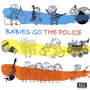 Babies Go - The Police