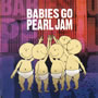 Babies Go - Pearl Jam