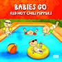 Babies Go - Red Hot Chili Peppers